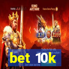 bet 10k